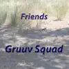 Gruuv Squad - Friends (feat. Dag-Magnus Samuelsen) - Single